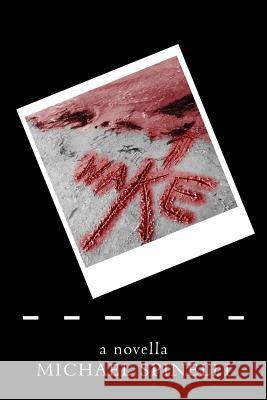 Wake Michael Spinelli 9781547283903 Createspace Independent Publishing Platform - książka