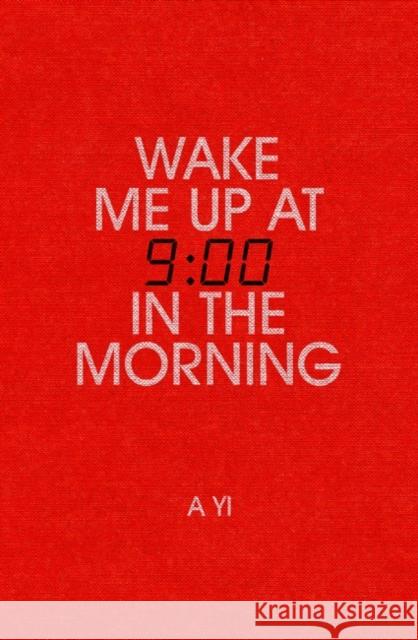 Wake Me Up at Nine in the Morning A. Yi Nicky Harman 9781786076656 Oneworld Publications - książka