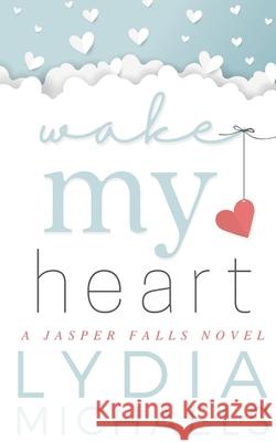 Wake My Heart Lydia Michaels 9781735467726 Bailey Brown Publishing - książka