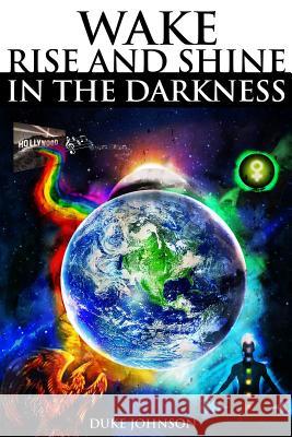 Wake Rise and Shine in the Darkness Duke Johnson David Williams Diogo Lando 9781493795666 Createspace - książka