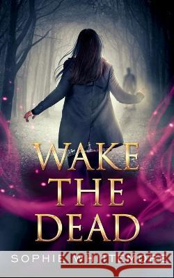 Wake the Dead Sophie Whittemore   9781648906541 Ninestar Press, LLC - książka