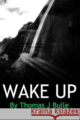 Wake Up Thomas J. Bulle 9781502385475 Createspace - książka