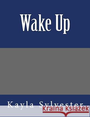 Wake Up Kayla Sylvester 9781508990468 Createspace - książka