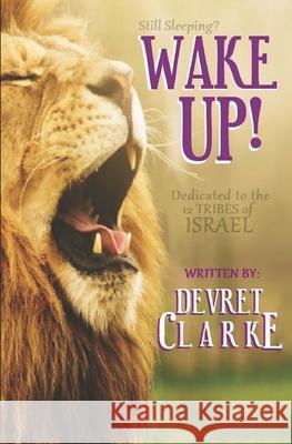 Wake Up! Devret Clarke 9781702836111 Independently Published - książka