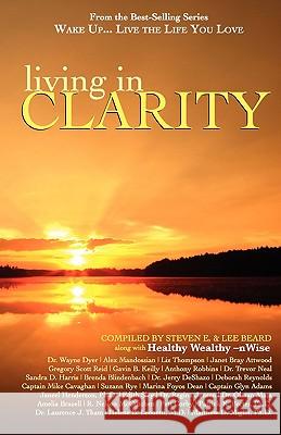 Wake Up . . . Live the Life You Love: Living in Clarity E. Steve Lee Beard 9781933063119 Global Partnership, LLC - książka
