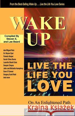 Wake Up . . . Live the Life You Love: On the Enlightened Path Pamela Harper E. Steve Lee Beard 9781933063034 Global Partnership, LLC - książka