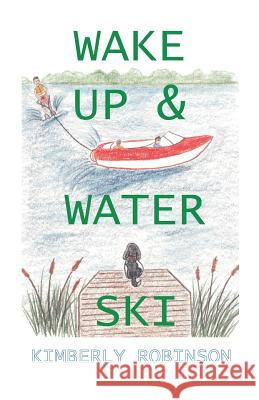 Wake Up & Water Ski Robinson, Kimberly P. 9781892216335 Bristol Fashion Publications - książka