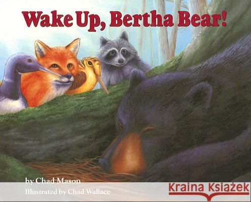 Wake Up, Bertha Bear! Chad Mason Chad Wallace 9780892726554 Down East Books - książka