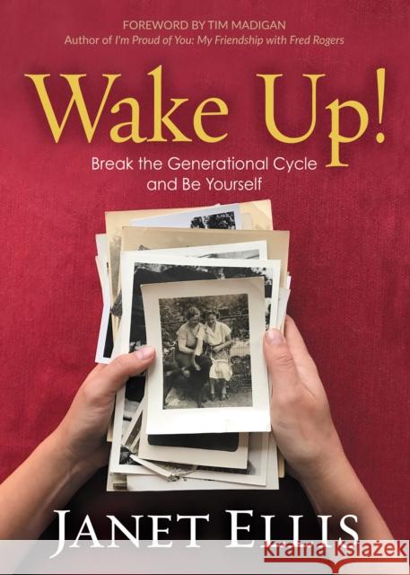 Wake Up!: Break the Generational Cycle and Be Yourself Janet S. Ellis Tim Madigan 9781642792980 Morgan James Publishing - książka