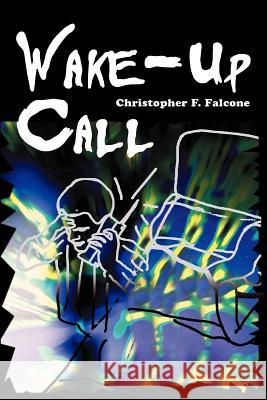 Wake-Up Call Christopher F. Falcone 9780595307890 iUniverse - książka