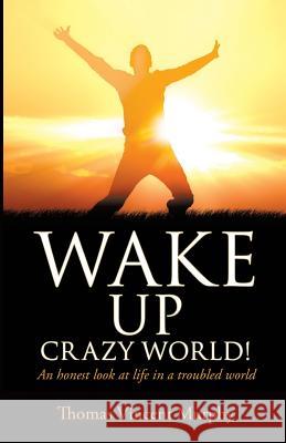 Wake Up Crazy World! Thomas Vincent Murphy 9781629522227 Xulon Press - książka