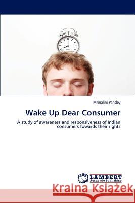 Wake Up Dear Consumer Mrinalini Pandey 9783848483037 LAP Lambert Academic Publishing - książka