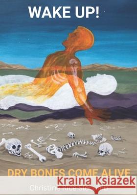 Wake Up!: Dry Bones Come Alive Christine Rice Slocumb 9781986243018 Createspace Independent Publishing Platform - książka