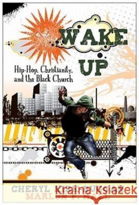 Wake Up: Hip-Hop, Christianity, and the Black Church Hall, Marlon F. 9781426703010 Abingdon Press - książka