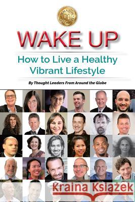 Wake Up: How to Live a Healthy Vibrant Lifestyle Steven E. Schmitt 9780999497814 Wake Up Inc - książka