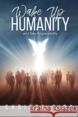 Wake Up Humanity: And take Responsibility Christa Sira 9781643678924 Urlink Print & Media, LLC - książka