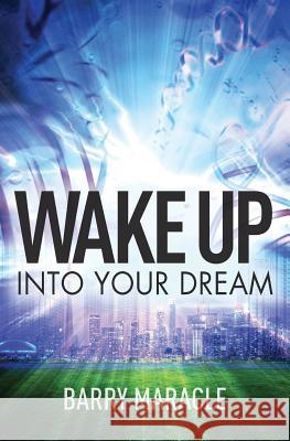 Wake Up Into Your Dream Barry Maracle 9781460007488 Essence Publishing (Canada) - książka