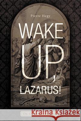 Wake Up, Lazarus!: On Catholic Renewal Hegy, Pierre 9781936236961 iUniverse Star - książka