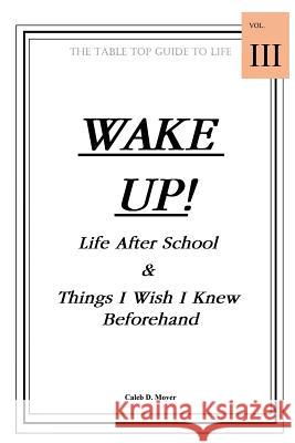 Wake Up! Life After School & Things I Wish I Knew Beforehand Caleb 9781544732893 Createspace Independent Publishing Platform - książka