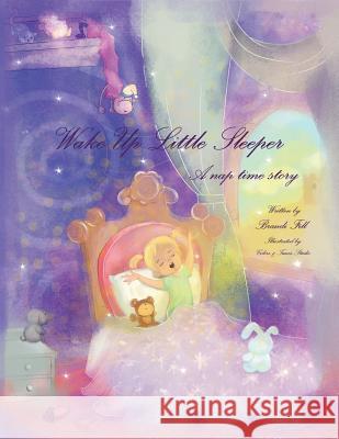 Wake Up Little Sleeper Brandi Fill 9781329815629 Lulu.com - książka