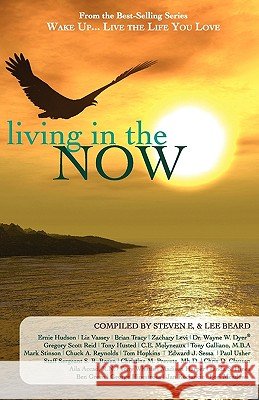 Wake Up...Live the Life You Love: Living in the Now Steven E Lee Beard 9781933063188 Global Partnership, LLC - książka