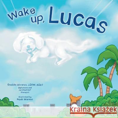 Wake Up, Lucas Noah Warnes Enelida Alvarez Lcsw  9798352549650 Independently Published - książka