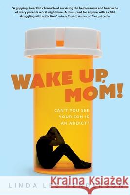 Wake Up, Mom!: Can't You See Your Son Is An Addict? Linda Lee Henderson 9781646634118 Koehler Books - książka