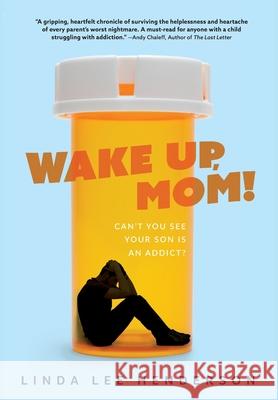 Wake Up, Mom!: Can't You See Your Son Is An Addict? Linda Lee Henderson 9781646634132 Koehler Books - książka