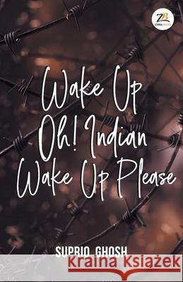 Wake Up Oh! Indian Wake Up Please Suprio Ghosh 9789388497886 Zorba Books - książka