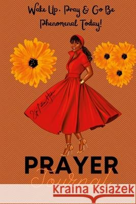 Wake Up, Pray & Go Be Phenomenal Today! (Prayer Journal): Wake Up & Pray (Prayer Journal) Sja'letra Hicks 9781105625008 Lulu.com - książka