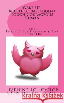 Wake Up! The Emoji Style Handbook for TEENAGERS Demaris Carey 9781502408662 Createspace Independent Publishing Platform - książka