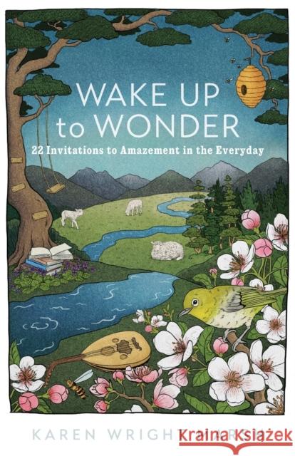 Wake Up to Wonder – 22 Invitations to Amazement in the Everyday Karen Wright Marsh 9781587435805 Baker Publishing Group - książka