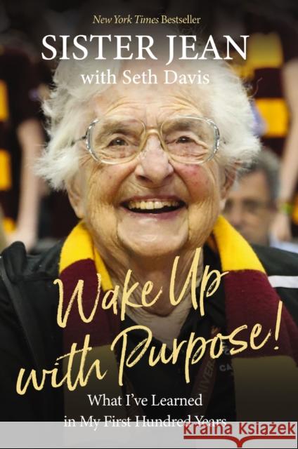 Wake Up With Purpose!: What I’ve Learned in My First Hundred Years Sister Jean Dolores Schmidt 9781400333516 HarperCollins Focus - książka