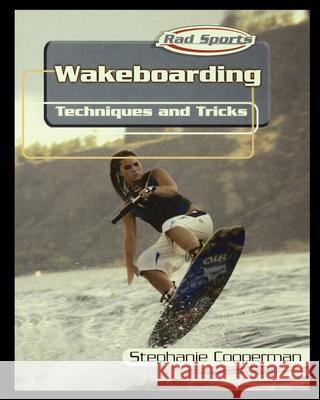 Wakeboarding: Techniques and Tricks Stephanie Cooperman 9781435890749 Rosen Publishing Group - książka