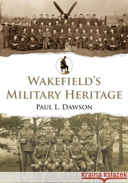 Wakefield's Military Heritage Paul L. Dawson 9781398121270 Amberley Publishing - książka