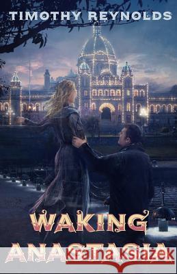 Waking Anastasia Timothy Reynolds 9781928025559 Tyche Books Ltd. - książka