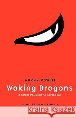 Waking Dragons: A Martial Artist Faces His Ultimate Test Goran Powell 9781450515009 Createspace - książka