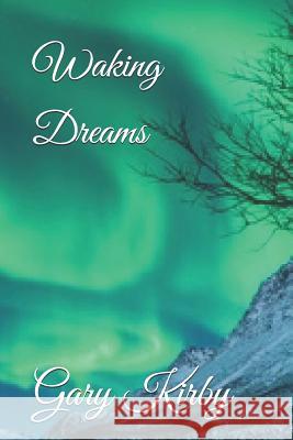 Waking Dreams Gary R. Kirby 9781545281833 Createspace Independent Publishing Platform - książka