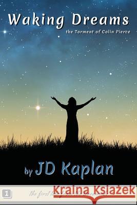 Waking Dreams: The Torment of Colin Pierce Jd Kaplan 9781493549405 Createspace - książka