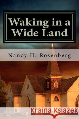 Waking in a Wide Land Nancy H. Rosenberg 9781469973531 Createspace - książka