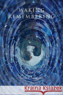 Waking Remembering: Book I - Celestial Navigation P. J. Ceren 9780615714929 Orion's Bride - książka