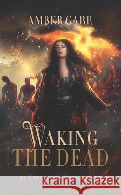 Waking the Dead Amber Garr 9781986943703 Createspace Independent Publishing Platform - książka