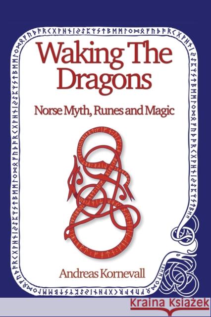 Waking The Dragons: Norse Myth, Folklore, Runes and Magic Andreas Kornevall 9781739973384 Green Magic Publishing - książka