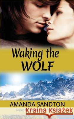 Waking the Wolf: Saving the Wolves in the French Alps Amanda Sandton 9782901556589 Karibu Publishers SAS - książka