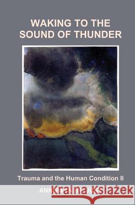 Waking to the Sound of Thunder: Trauma and the Human Condition II Anngwyn S 9781496001979 Createspace - książka