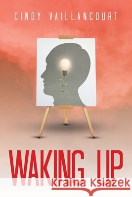 Waking Up Cindy Vaillancourt 9798765252284 Balboa Press - książka