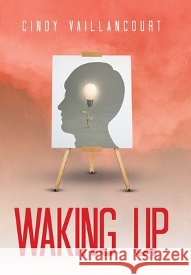Waking Up Cindy Vaillancourt 9798765252291 Balboa Press - książka