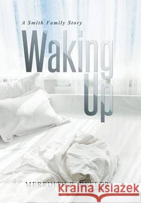 Waking Up: A Smith Family Story Meredith P. Beeler 9781514407776 Xlibris Corporation - książka