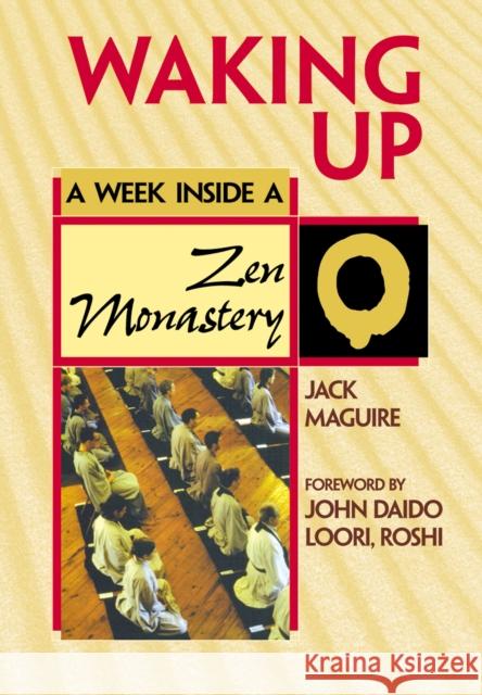 Waking Up: A Week Inside a Zen Monastery Jack Maguire John Daido Loori 9781683364740 Skylight Paths Publishing - książka