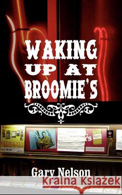 Waking Up At Broomie's Gary Nelson 9781425934903 Authorhouse - książka